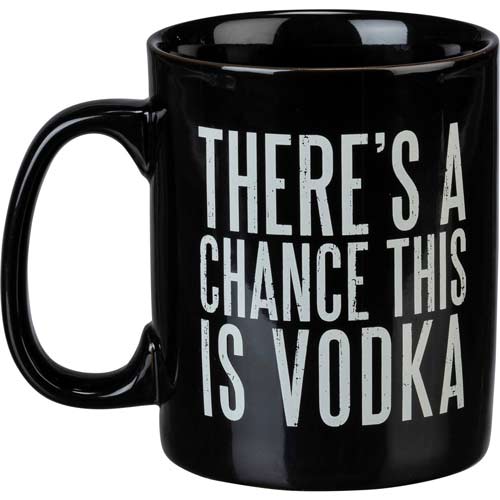 Mug -There is a Good Chance this is Vodka